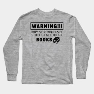 Warning, may spontaneously start talking about books Long Sleeve T-Shirt